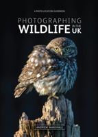 Photographing Wildlife in the UK - Where and How to Take Great Wildlife Photographs (Marshall Andrew)(Paperback)