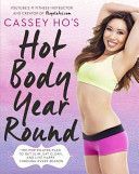Cassey Ho's Hot Body Year Round - The Pop Pilates Plan to Get Slim, Eat Clean, and Live Happy Through Every Season (Ho Cassey)(Paperback)