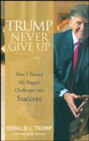 Trump - Never Give Up - How I Turned My Biggest Challenges into Success (Trump Donald J.)(Pevná vazba)