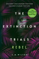 Extinction Trials: Rebel (Wilson S.M.)(Paperback / softback)