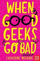 When Good Geeks Go Bad (Wilkins Catherine)(Paperback / softback)