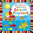 Baby's Very First Touchy-Feely Colours Play Book (Watt Fiona)(Board book)