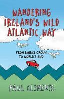 Wandering Ireland's Wild Atlantic Way: From Banba's Crown to World's End (Clements Paul)(Paperback)