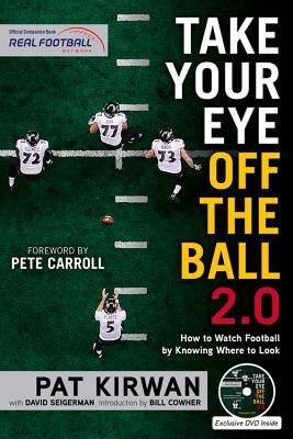 Take Your Eye Off the Ball 2.0: How to Watch Football by Knowing Where to Look (Kirwan Pat)(Paperback)