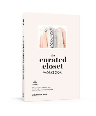 Curated Closet Workbook - Discover Your Personal Style and Build Your Dream Wardrobe (Rees Anuschka)(Paperback / softback)