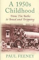 1950s Childhood - From Tin Baths to Bread and Dripping (Feeney Paul)(Paperback)