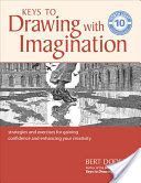 Keys to Drawing with Imagination - Strategies and Exercises for Gaining Confidence and Enhancing your Creativity (Dodson Bert)(Paperback)