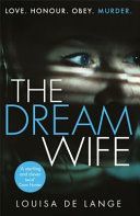 Dream Wife - The gripping new psychological thriller with a twist you won't see coming in 2018 (Lange Louisa de)(Paperback / softback)