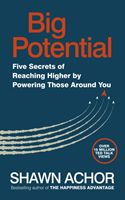 Big Potential - Five Secrets of Reaching Higher by Powering Those Around You (Achor Shawn)(Paperback)