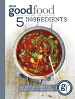 Good Food: 5 Ingredients - 130 simple dishes for every day of the week (Good Food Guides)(Paperback / softback)