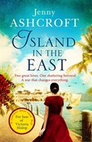 Island in the East - Two great loves. One shattering betrayal. A war that changes everything. (Ashcroft Jenny)(Paperback)