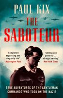 Saboteur - True Adventures of the Gentleman Commando Who Took on the Nazis (Kix Paul)(Paperback / softback)