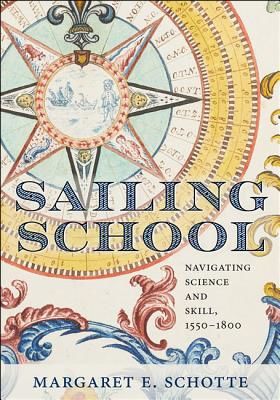 Sailing School - Navigating Science and Skill, 1550-1800 (Schotte Margaret E. (York University))(Pevná vazba)