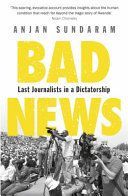 Bad News - Last Journalists in a Dictatorship (Sundaram Anjan)(Paperback)