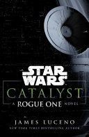 Star Wars: Catalyst - A Rogue One Novel (Luceno James)(Paperback)