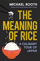 Meaning of Rice - And Other Tales from the Belly of Japan (Booth Michael)(Paperback / softback)