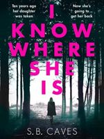 I KNOW WHERE SHE IS (CAVES S.B.)