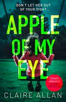 Apple of My Eye - The Gripping Psychological Thriller from the USA Today Bestseller (Allan Claire)(Paperback / softback)