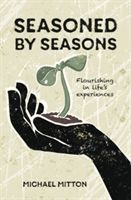 Seasoned by Seasons - Flourishing in life's experiences (Mitton Michael)(Paperback)