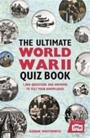 Ultimate World War II Quiz Book - 1,000 Questions and Answers to Test Your Knowledge (Whitworth Kieran)(Paperback)