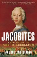 Jacobites - A New History of the '45 Rebellion (Riding Jacqueline)(Paperback)