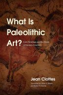 What Is Paleolithic Art? - Cave Paintings and the Dawn of Human Creativity (Clotteas Jean)(Paperback)