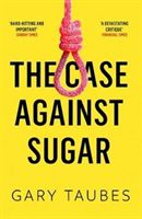 Case Against Sugar (Taubes Gary)(Paperback)