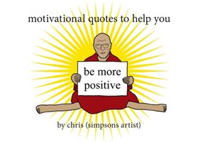 Motivational Quotes to Help You Be More Positive ((Simpsons Artist) Chris)(Paperback)