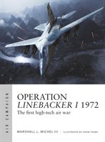 Operation Linebacker I 1972 - The first high-tech air war (Michel III Marshall)(Paperback / softback)