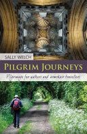 Pilgrim Journeys - Pilgrimage for Walkers and Armchair Travellers (Welch Sally)(Paperback)