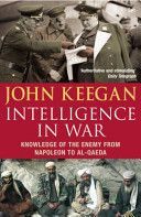 Intelligence in Warfare - Knowledge of the Enemy from Napoleon to Al-Qaeda (Keegan John)(Paperback)