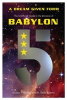 Dream Given Form - The Unofficial Guide to the Universe of Babylon 5 (Guffey Ensley F.)(Paperback)