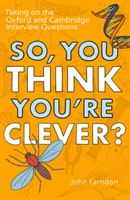 So, You Think You're Clever? - The Oxford and Cambridge Questions! (Farndon John)(Paperback)