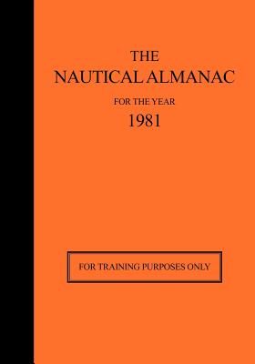 The Nautical Almanac for the Year 1981: For Training Purposes Only (Nautical Almanac Office Usno)(Paperback)