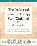 Dialectical Behaviour Therapy Skills Workbook for Anxiety - Breaking Free from Worry, Panic, PTSD, and Other Anxiety Symptoms (Chapman Alexander L.)(Paperback)