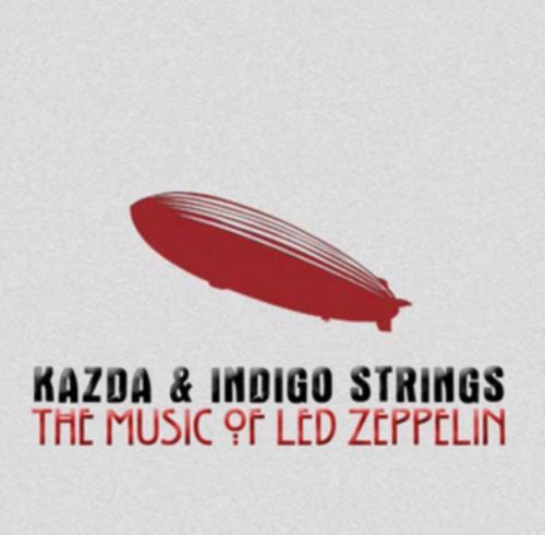 Kazda & Indigo Strings: The Music of Led Zeppelin (CD / Album)