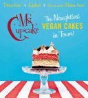 Ms Cupcake - The Naughtiest Vegan Cakes in Town (Morgan Mellissa)(Pevná vazba)
