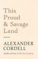 This Proud and Savage Land (Cordell Alexander)(Paperback)
