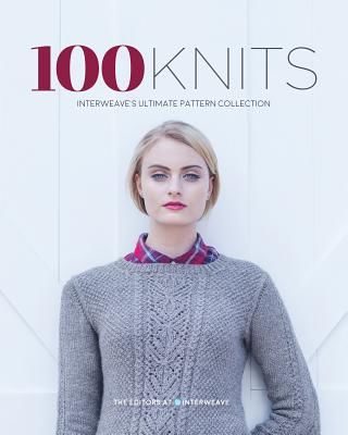 100 Knits - Interweave's Ultimate Pattern Collection(Pevná vazba)