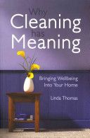 Why Cleaning Has Meaning - Bringing Wellbeing Into Your Home (Thomas Linda)(Paperback)