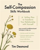 Self-Compassion Skills Workbook - A 14-Day Plan to Transform Your Relationship with Yourself (Desmond Tim)(Paperback)