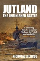 Jutland - The Unfinished Battle (Jellicoe Nicholas)(Paperback)