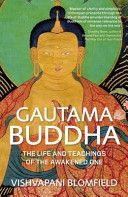 Gautama Buddha - The Life and Teachings of the Awakened One (Blomfield Vishvapani)(Paperback)