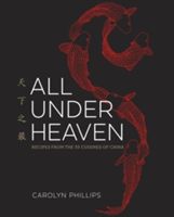 All Under Heaven - Recipes from the 35 Cuisines of China (Phillips Carolyn)(Pevná vazba)