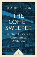 Comet Sweeper - Caroline Herschel's Astronomical Ambition (Brock Claire)(Paperback)