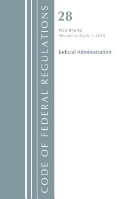Code of Federal Regulations, Title 28 Judicial Administration 0-42, Revised as of July 1, 2018 (Office Of The Federal Register (U.S.))(Paperback / softback)