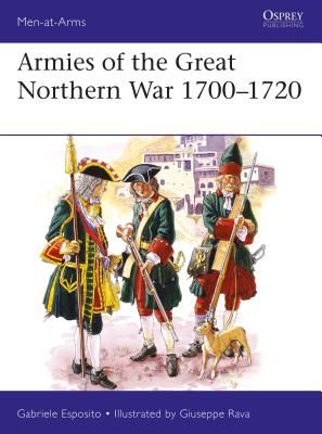 Armies of the Great Northern War 1700-1720 (Esposito Gabriele)(Paperback / softback)