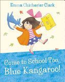 Come to School Too, Blue Kangaroo! (Chichester Clark Emma)(Paperback)