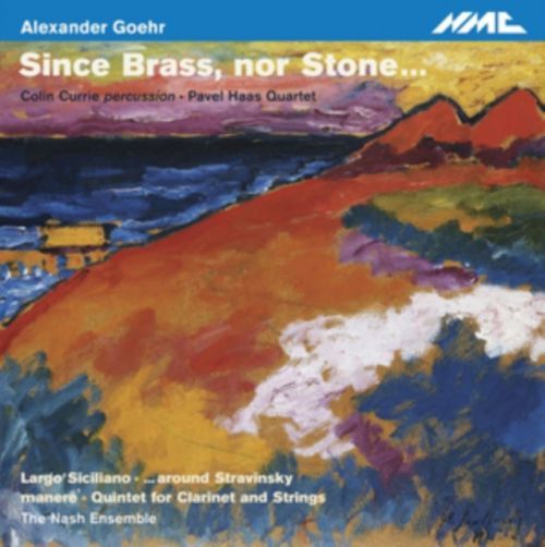 Alexander Goehr: Since Brass, Nor Stone... (CD / Album)