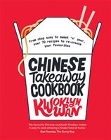 Chinese Takeaway Cookbook - From chop suey to sweet 'n' sour, over 70 recipes to re-create your favourites (Wan Kwoklyn)(Pevná vazba)